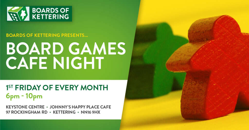 Board Game Cafe Night flyer, with two meeples on the left and text saying 1st Friday of every month 6pm-10pm
Keystone Centre, Johnny's Happy Cafe Night, 97 Rockingham Rd, Kettering, NN16 9HX